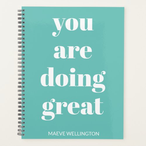 You Are Doing Great Teal Inspiring Personalized Planner