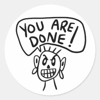 You are done classic round sticker