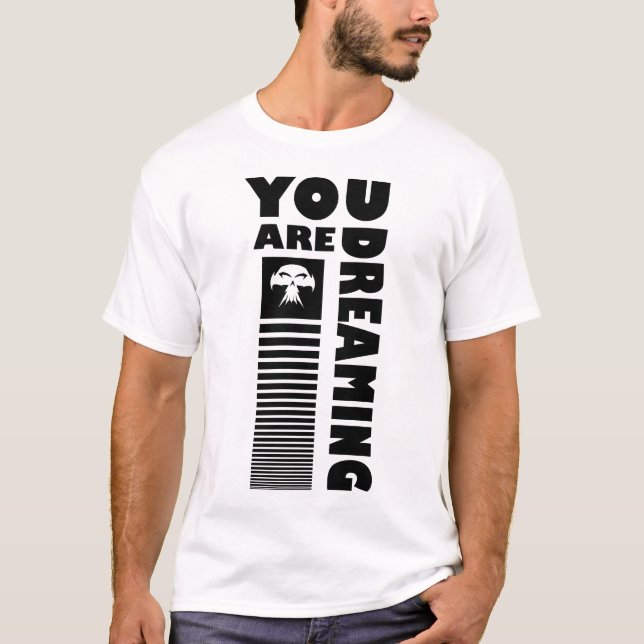 You Are Dreaming T-Shirt (Front)