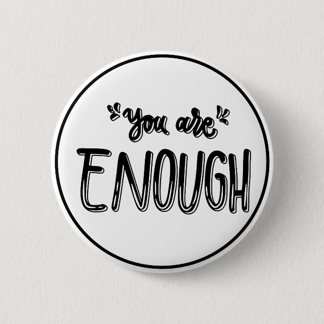 You Are Enough Black and White Minimalist  Button (Front)