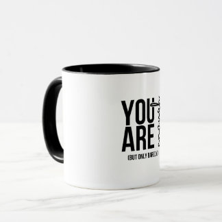 “You Are Enough… But Only Barely” Funny Quote Mug