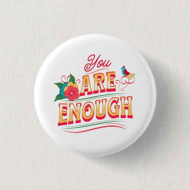 You Are Enough Button (Front)
