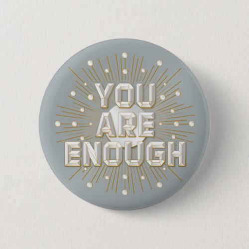 You are Enough  Button Pin