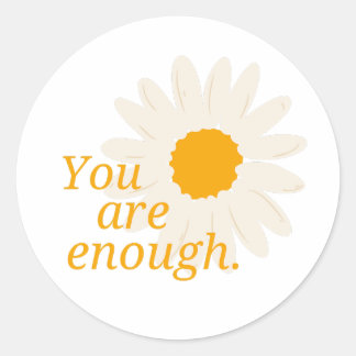 You Are Enough - Cute Daisy Flower Inspirational Classic Round Sticker