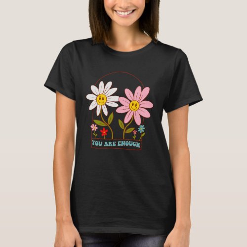 You Are Enough Daisy Flowers Retro Groovy 70s Ment T_Shirt