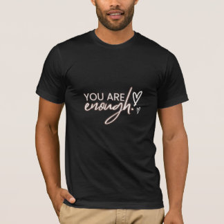 You Are Enough Dark T-Shirt