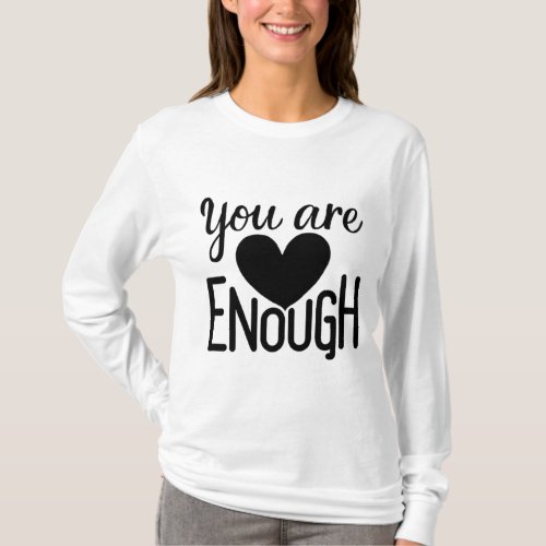 You Are Enough _ Empowering Text Design T_Shirt