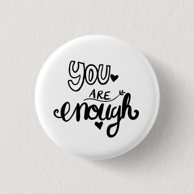 You are enough encouraging button (Front)