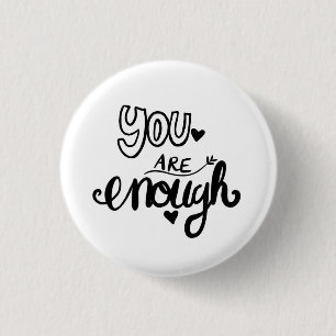You are enough encouraging button
