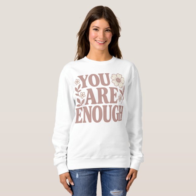 “You Are Enough” Floral Retro Empowerment Sweatshirt (Front Full)