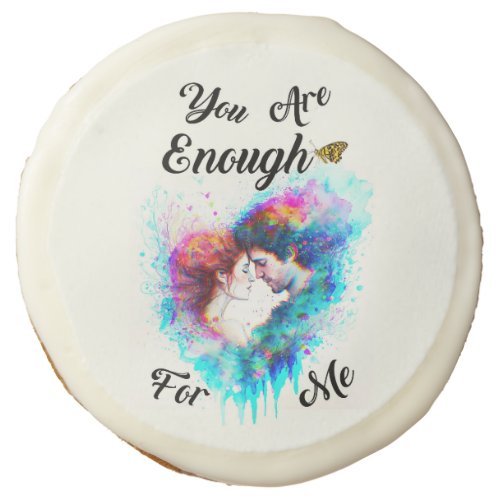 You Are Enough For Me Bestie Couple Love Valentine Sugar Cookie