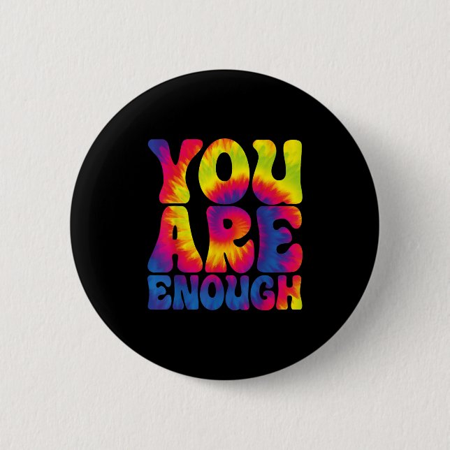 You Are Enough Funny Motivational Tie Dye  Button (Front)