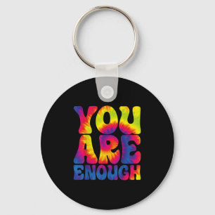 You Are Enough Funny Motivational Tie Dye  Keychain