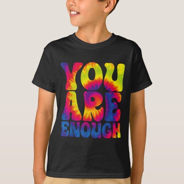 You Are Enough Funny Motivational Tie Dye  T-Shirt (Front)