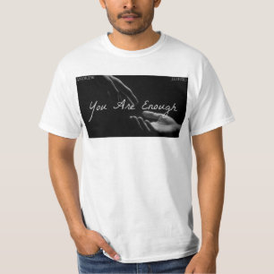 You Are Enough Hands White T-Shirt