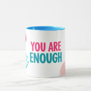 You Are Enough Inspirational Mug