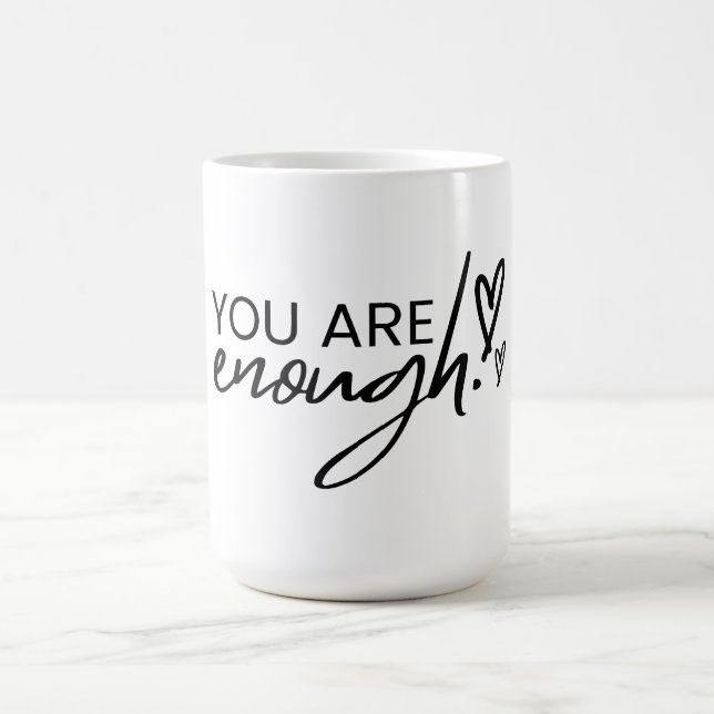 You Are Enough Inspirational Positive Quote Coffee Mug (Center)