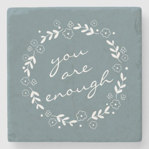 You Are Enough Inspirational Quote Stylish Floral  Stone Coaster