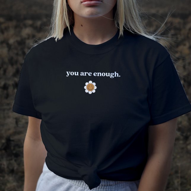 You Are Enough Inspirational quote text  T-Shirt (Creator Uploaded)
