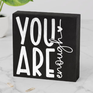 You Are Enough Inspirational Wooden Box Sign