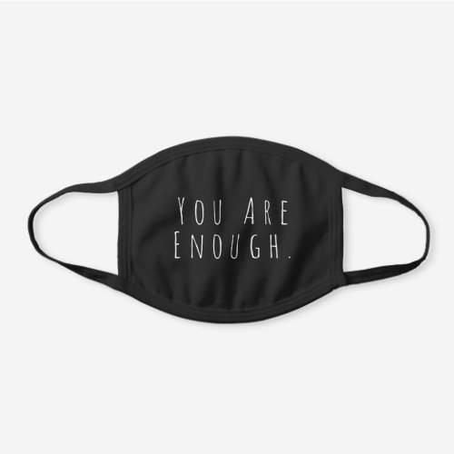 YOU ARE ENOUGH  Inspirational Word Art Graphic Black Cotton Face Mask