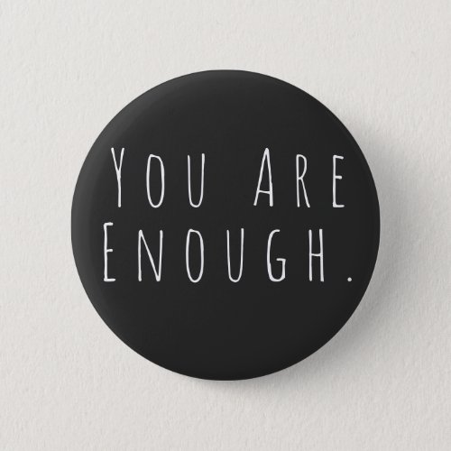 YOU ARE ENOUGH  Inspirational Word Art Graphic Button