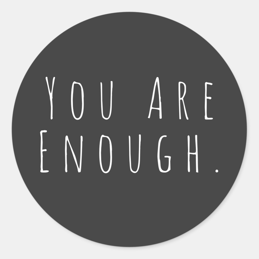 YOU ARE ENOUGH | Inspirational Word Art Graphic Classic Round Sticker ...