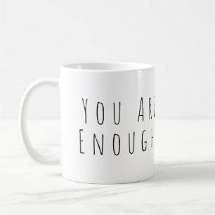 YOU ARE ENOUGH   Inspirational Word Art Graphic Coffee Mug