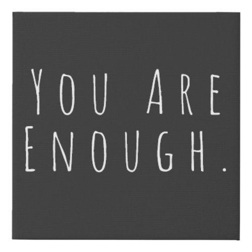 YOU ARE ENOUGH  Inspirational Word Art Graphic Faux Canvas Print