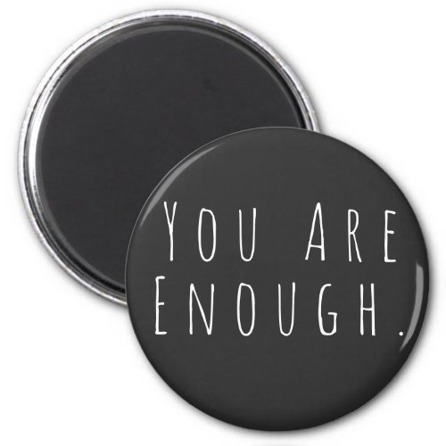 YOU ARE ENOUGH  Inspirational Word Art Graphic Magnet