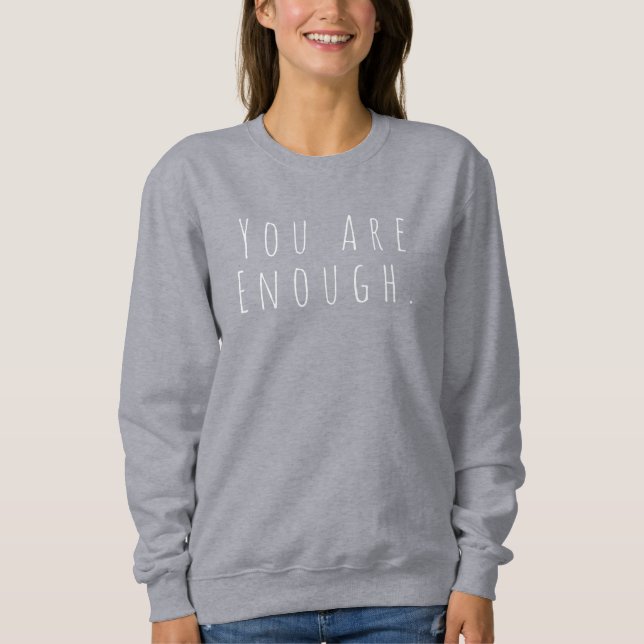 YOU ARE ENOUGH | Inspirational Word Art Graphic  Sweatshirt (Front)