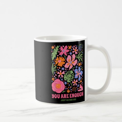 You Are Enough Just As You Are Flower Aesthetic  Coffee Mug