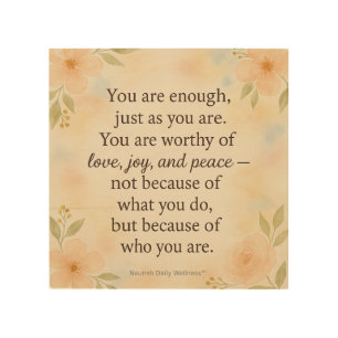 You are Enough Just as You are -Motivational Quote Wood Wall Art