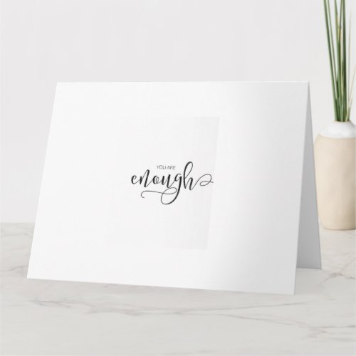 YOU ARE ENOUGH LOVE CARD FOR ALL OCCASIONS