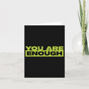 You Are Enough Mental Health Awareness Card