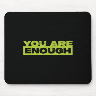 You Are Enough Mental Health Awareness  Mouse Pad