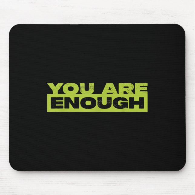 You Are Enough Mental Health Awareness  Mouse Pad (Front)