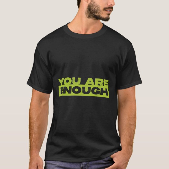You Are Enough Mental Health Awareness  T-Shirt (Front)