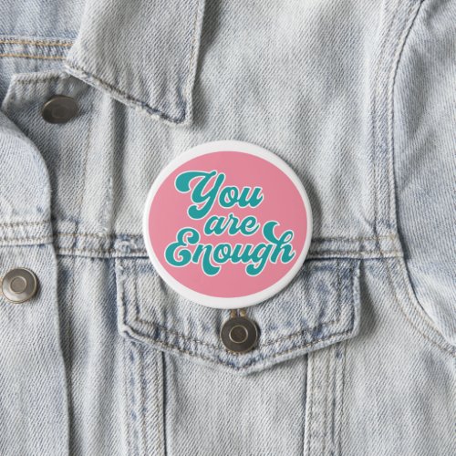 You Are Enough Motivation Quote Button