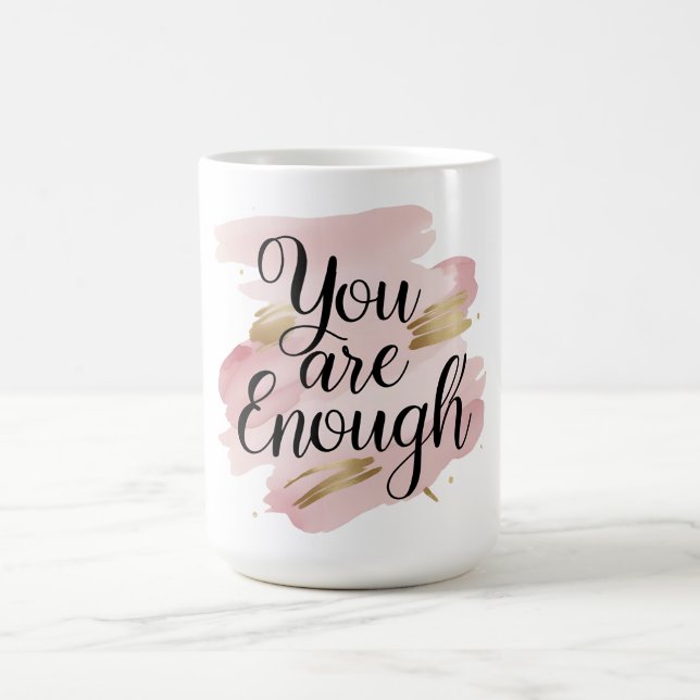 You Are Enough Motivational Quote  Coffee Mug (Center)