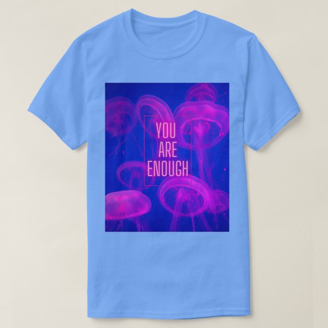 You Are Enough Pink Jellyfish T-Shirt (Design Front)
