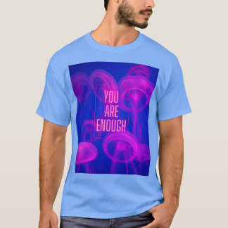 You Are Enough Pink Jellyfish T-Shirt