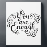 You Are Enough Plaque<br><div class="desc">A great little motivational piece with many meanings.</div>