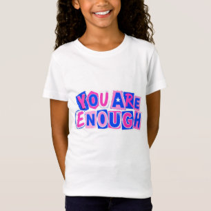 You Are Enough Positive Affirmation Kids Tee