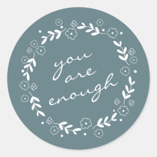 You Are Enough Quote Gray Teal Floral Wreath Classic Round Sticker