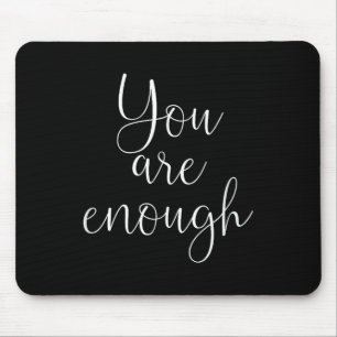 You Are Enough Quote Motivational Saying Sitivity  Mouse Pad