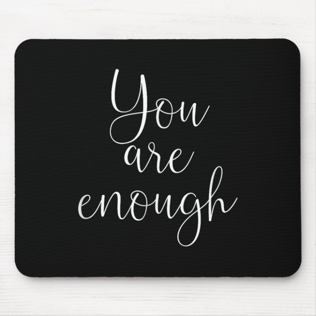 You Are Enough Quote Motivational Saying Sitivity  Mouse Pad (Front)