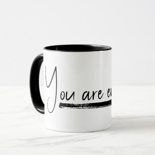 You Are Enough Quote on White Mug
