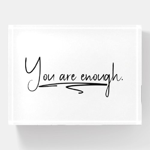 You Are Enough Quote On White  Paperweight
