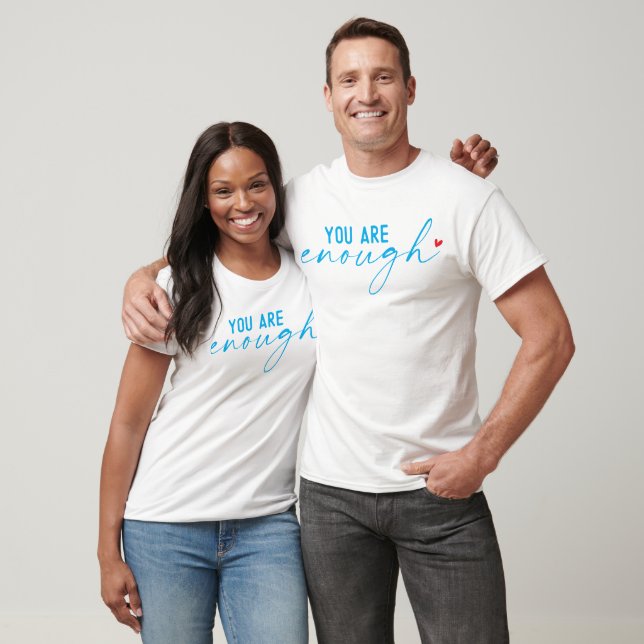 You Are Enough Quote T-Shirt (Unisex)